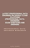 Latest Professional Data Engineer on Google Cloud Platform (Professional-Data-Engineer) Exam...