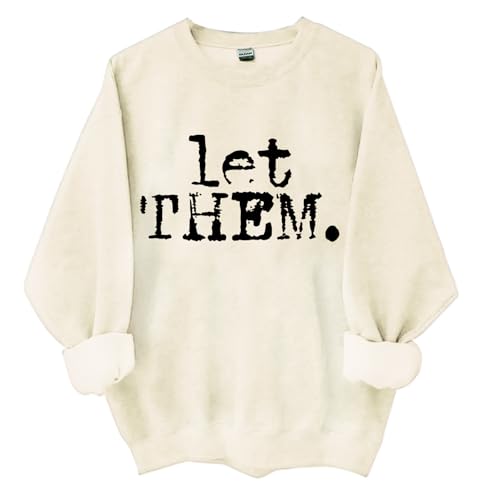 Let Them Sweatshirt Let Them Sweatshirt for Women Plus Size Unisex Long Sleeve Shirt