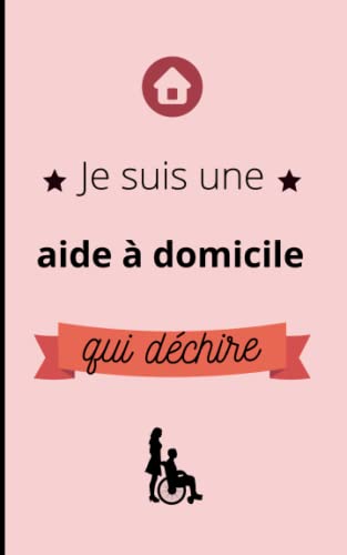 livre Carnet de notes je suis une aide à domicile qui déchire: Le cadeau original pour votre super collègue de travail