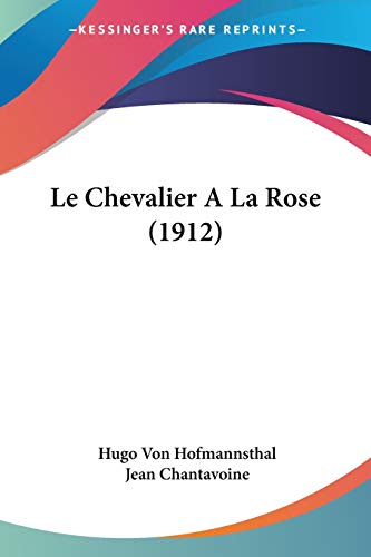 Le Chevalier A La Rose (1912) (French Edition)