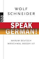 Speak German!: Warum Deutsch manchmal besser ist 3498063936 Book Cover