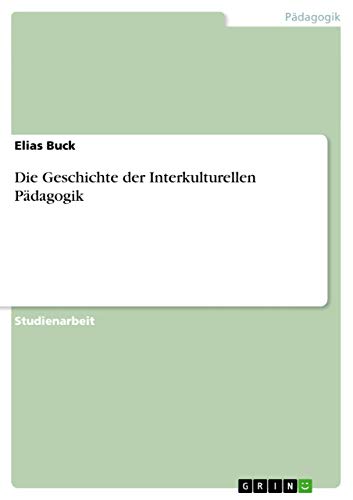 Die Geschichte der Interkulturellen Pädagogik (German Edition)