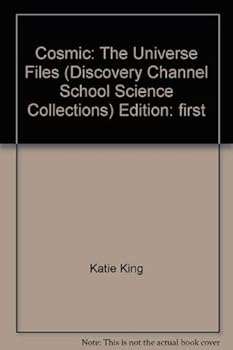Paperback Cosmic: The Universe Files (Discovery Channel School Science Collections) Book
