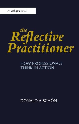 The Reflective Practitioner: How Professionals Think in Action (Arena)