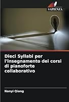 Dieci Syllabi per l'insegnamento dei corsi di pianoforte collaborativo 6205313588 Book Cover