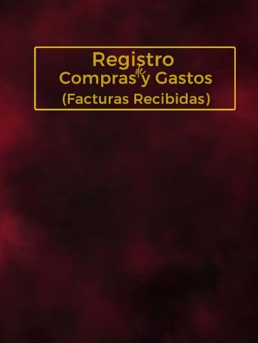 Registro de Compras y Gastos: Libro de Facturas Recibidas y Contabilidad de Compras para Empresas y Pymes