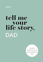 Tell Me Your Life Story, Dad: A Father’s Guided Journal and Memory Keepsake Book (Tell Me Your Life Story Series) 1952568137 Book Cover