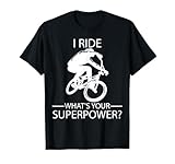 I Ride BMX What's Your Superpower? T-Shirt