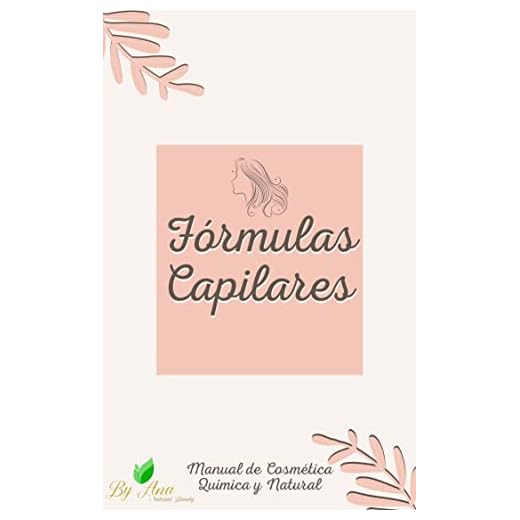 Fórmulas Capilares: Manual de Cosmética Química y Natural (Spanish Edition)