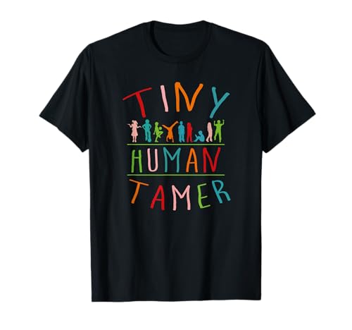 Tiny Human Tamer Day Care Provider Teachers Camiseta Camiseta