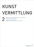  Kunstvermittlung 2: Zwischen kritischer Praxis und Dienstleistung auf der documenta 12