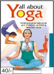 Paperback All About Yoga - Simple exercises for All to keep active and disease free. Book