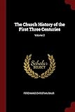 The Church History of the First Three Centuries; Volume 2