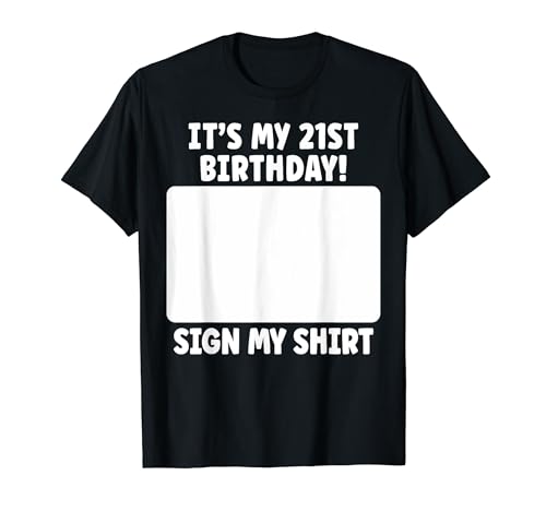 Birthday Party Ideas It's My 21st Birthday Sign My T-Shirt 1 Birthday Party Ideas It's My 21st Birthday Sign My T-Shirt