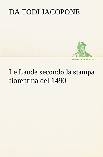 Le Laude secondo la stampa fiorentina del 1490 (Italian Edition)