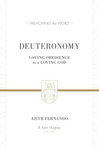 Deuteronomy: Loving Obedience to a Loving God (Preaching the Word Commentary): Loving Obedience to a Loving God Deuteronomy: Loving Obedience to a Loving God (Preaching the Word Commentary): Loving Obedience to a Loving God