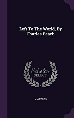 Left to the World, by Charles Beach 1342795849 Book Cover