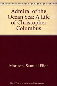 Admiral of the Ocean Sea: A Life of Christopher... 1597402664 Book Cover