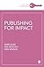 Publishing for Impact (Success in Research)