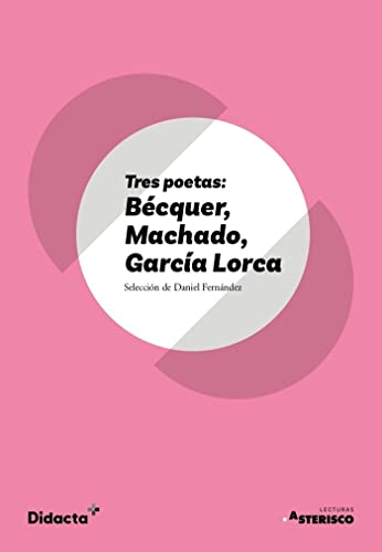 Tres poetas: Bécquer, Machado, García Lorca (Asterisco) (nueva edición 2021) (Lecturas Asterisco)