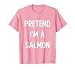 Pretend I'm A Salmon Costume Party Funny Halloween T-Shirt