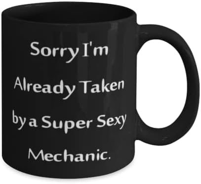 MIPOMALL Sarcasm Mechanic Gifts, Sorry I'm Already Taken by a Super Sexy, Fun Graduation 11oz 15oz Mug For Friends, Cup From Colleagues, Automotive, Car Parts, Tools, Gadgets, Tech image 4