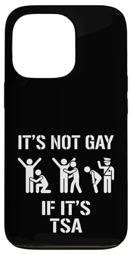 Funny It is Not Gay If It is TSA Security �ʔ������p �X�}�z�P�[�X iPhone 13 Pro �p