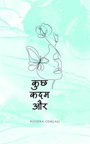 Kuch Kadam Aur: A collection of 40 Hindi poems, shayaris and things in between (Hindi Edition)
