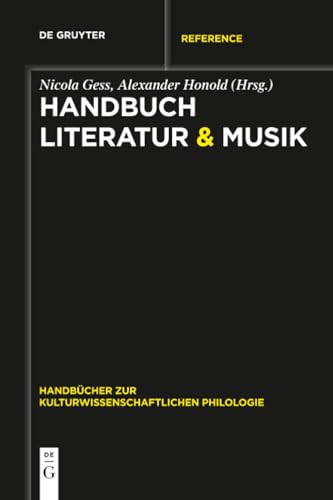 Handbuch Literatur & Musik (Handbücher zur kulturwissenschaftlichen Philologie, 2) (German Edition)