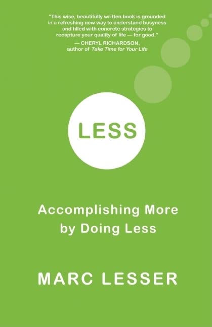 Less: Accomplishing More by Doing Less