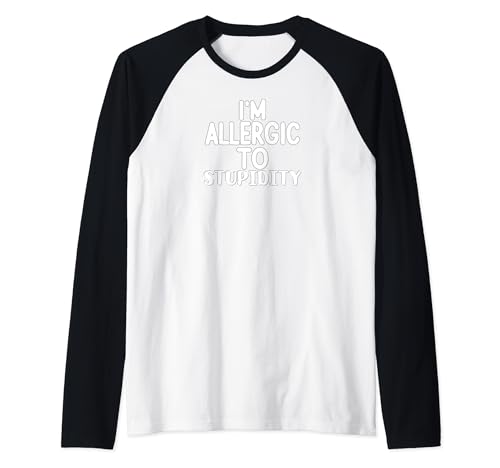 Funny Sarcastic Sassy I'm Allergic to Stupidity Camiseta Manga Raglan