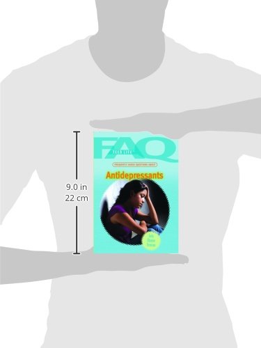 Frequently Asked Questions About Antidepressants (FAQ: Teen Life)      Library Binding – January 30, 2010