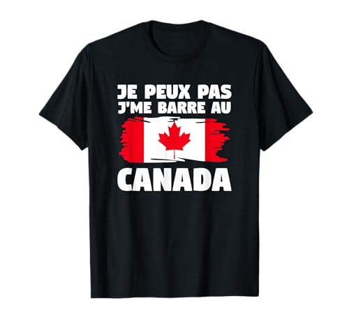 Je Peux Pas J'me Barre Au Canada T-Shirt