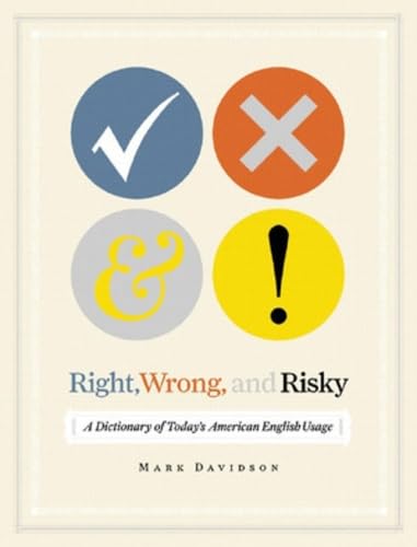 Right, Wrong, and Risky: A Dictionary of Today's American English Usage