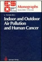 Indoor and Outdoor Air Pollution and Human Cancer (European School of Oncology Monographs)