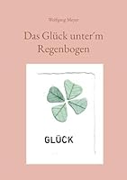 Das Glück unter´m Regenbogen (German Edition) 3695747315 Book Cover