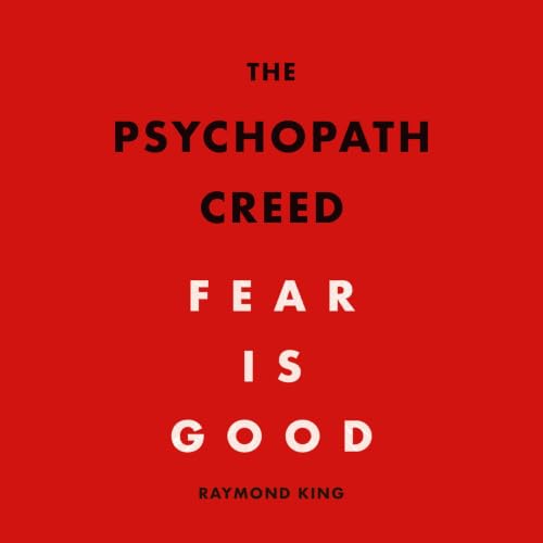 The Psychopath Creed: Fear is Good cover art