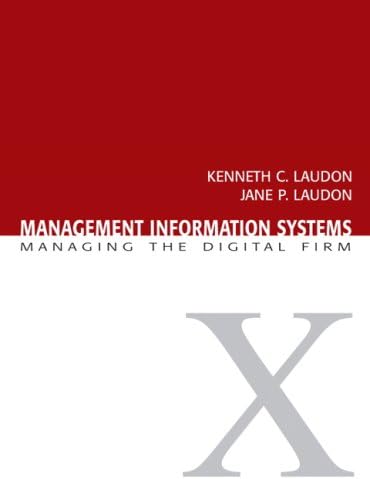 Management Information Systems: Managing the Digital Firm