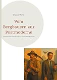 Vom Bergbauern zur Postmoderne: Fundamentale Veränderungen in nahezu allen Bereichen im Laufe meines Lebens