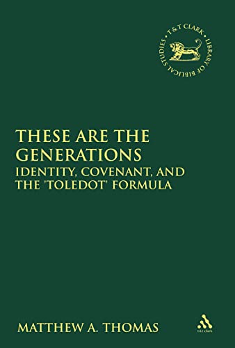 These are the Generations: Identity, Covenant, and the 'toledot' Formula (The Library of Hebrew Bible/Old Testament...