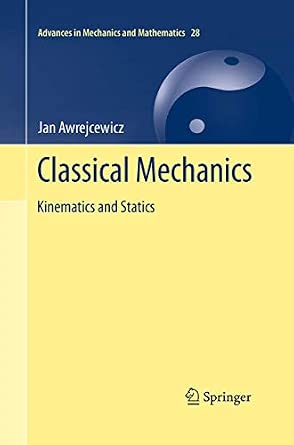 Classical Mechanics: Kinematics and Statics: 28 Softcover reprint of the original 1st ed. 2012 Edition-Wow! eBook