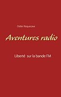 Aventures radio: Liberté sur la bande FM 2322137367 Book Cover