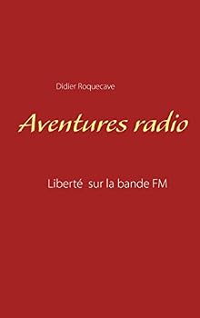 Paperback Aventures radio: Liberté sur la bande FM [French] Book