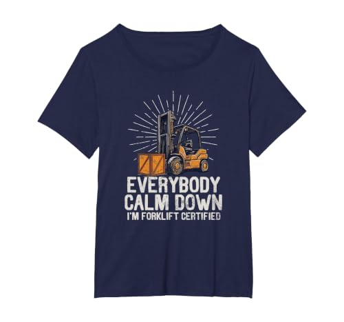 Everybody Calm Down I'm Forklift Certified Funny Forklifter T-Shirt, Women's Plus, Navy Blue, 3X