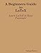 A Beginners Guide to Latex