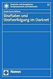 Straftaten und Strafverfolgung im Darknet (Deutsches und Europäisches Strafprozessrecht und Polizeirecht 17)