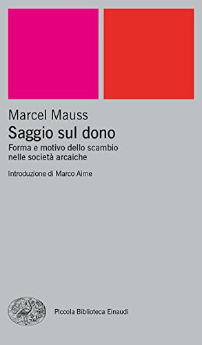 Saggio sul dono: Forma e motivo dello scambio nelle società arcaiche (Piccola biblioteca Einaudi. Nuova serie Vol. 160)
