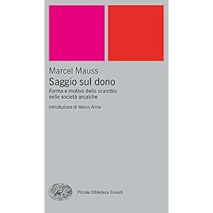 Saggio sul dono: Forma e motivo dello scambio nelle società arcaiche (Piccola biblioteca Einaudi. Nuova serie Vol. 160)
