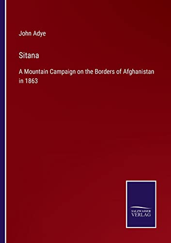 Sitana: A Mountain Campaign on the Borders of Afghanistan in 1863