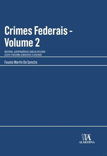 Crimes federais – Doutrina, jurisprudência e análise aplicada: